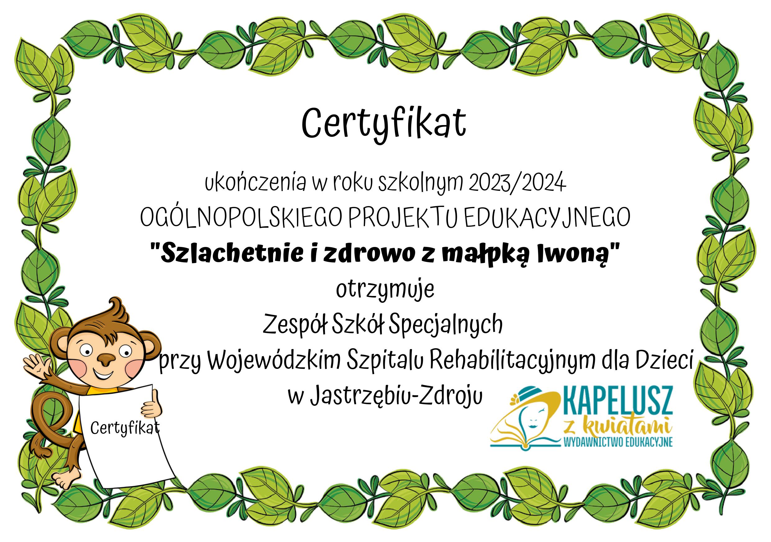 Na zdjęciu certyfikat dla realizatora projektu pani Doroty Matlakiewicz. Ramka z zielonych liści, na których w lewym dolnym rogu siedzi brązowa małpka trzymająca certyfikat. W prawym dolnym rogu Logo Wydawnictwa Edukacyjnego Kapelusz z kwiatami.